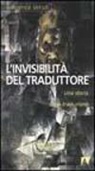 Lawrence Venuti - L' invisibilità del traduttore. Una storia della traduzione