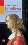 Roger Scruton - La bellezza. Ragione ed esperienza estetica