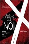 Gianni Bianco, Giuseppe Gatti - La legalità del noi. Le mafie si sconfiggono solo insieme