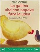 Paolo D'Altan, Anna Lavatelli - La gallina che non sapeva fare le uova