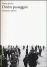 Pierre Sorlin - Ombre passeggere. Cinema e storia
