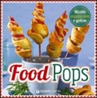 Food pops. Ricette stuzzicanti e golose