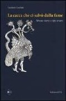 Luciano Luciani - La cacca che ci salvò dalla fame. Strane storie e tipi strani