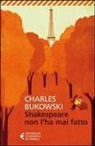 Charles Bukowski - Shakespeare non l'ha mai fatto