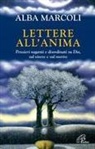 Alba Marcoli - Lettere all'anima. Pensieri vaganti e disordinati su Dio, sul vivere e sul morire
