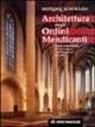 Wolfgang Schenkluhn - Architettura degli Ordini Mendicanti. Lo stile architettonico dei domenicani e dei francescani in Europa