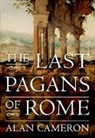 Alan Cameron, Alan (Charles Anthon Professor Emeritus of Latin Cameron - The Last Pagans of Rome