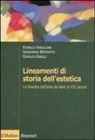 Alessandro Bertinetto, Gianluca Garelli, Federico Vercellone - Lineamenti di storia dell'estetica. La filosofia dell'arte da Kant al XXI secolo