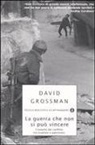 David Grossman, Efrat Lev - La guerra che non si può vincere. Cronache dal conflitto tra israeliani e palestinesi