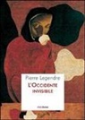 Pierre Legendre - L' occidente invisibile