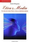 Paolo Pellegrino - Etica & media. Le regole dell'etica nella comunicazione