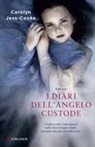 Carolyn Jess-Cooke - I diari dell'angelo custode