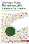 Giovanni Maga, L. Vozza - Batteri spazzini e virus che curano. Come le biotecnologie riscrivono la vita