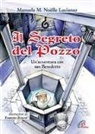 Manuela M. Lucianaz, F. Zubani - Il segreto del pozzo. Un'avventura con San Benedetto