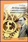 Letizia Pagliai - Per il bene comune. Poteri pubblici ed economia nel pensiero di Giorgio La Pira
