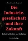 Theodore John Kaczynski - Die Industriegesellschaft und ihre Zukunft