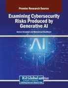 Mohammad Alauthman, Ammar Almomani - Examining Cybersecurity Risks Produced by Generative AI