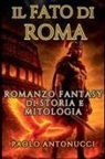 Paolo Antonucci - Il Fato di Roma Romanzo Fantasy di Storia e Mitologia