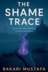 Bakari Mustafa - The Shame Trace