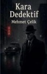 Mehmet Çelik - Kara Dedektif