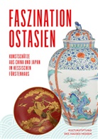 Kulturstiftung des Hauses Hessen, Kulturstiftung des Hauses Hessen, Museum Schloss Fasanerie - Faszination Ostasien