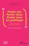 Paul Bacot - Parler dur Parler doux Parler mou en politique