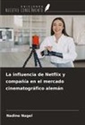 Nadine Nagel - La influencia de Netflix y compañía en el mercado cinematográfico alemán