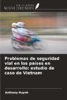Anthony Huynh - Problemas de seguridad vial en los países en desarrollo: estudio de caso de Vietnam