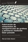 Mervat Safar Alamri - Fabricación de compuestos de nanopartículas de grafeno y polímeros mediante láser pulsado