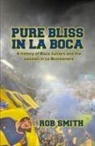 Rob Smith - Pure Bliss In La Boca