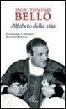 Antonio Bello, Renato Brucoli, Luigi Ferraresso - Don Tonino Bello. Alfabeto della vita