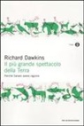 Richard Dawkins - Il più grande spettacolo della terra. Perché Darwin aveva ragione