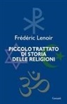 Frédéric Lenoir - Piccolo trattato di storia delle religioni