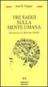 Karl R. Popper - Tre saggi sulla mente umana