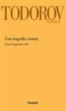 Tzvetan Todorov - Una tragedia vissuta. Scene di guerra civile