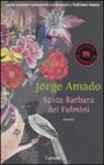 Jorge Amado - Santa Barbara dei fulmini