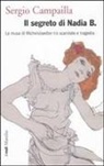 Sergio Campailla - Il segreto di Nadia B. La musa di Michelstaedter tra scandalo e tragedia