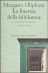 Margaret Oliphant, M. T. Chialant - La finestra della biblioteca. Con testo inglese a fronte