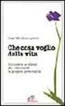 Jean Monbourquette - Che cosa voglio dalla vita. Conoscere se stessi per realizzare la propria personalità
