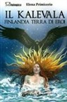 Elena Primicerio, Alessandro Baldanzi - Il Kalevala. Finlandia terra di eroi