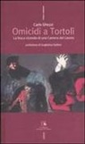 Carlo Ghezzi - Omicidi a Tortolì. La fosca vicenda di una Camera del Lavoro
