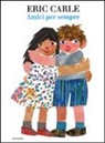Eric Carle - Amici per sempre