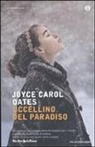 Joyce Carol Oates - Uccellino del paradiso
