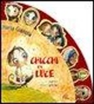 Maria Gianola - Chicchi di luce. I santi miei amici!