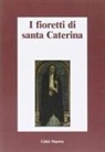Angelo Belloni - I fioretti di santa Caterina