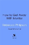 Rebecca Philipson - How to Get Away with Murder