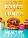Nathan Anthony - Bored of Lunch: Healthy Fakeaways