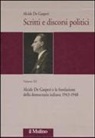 Alcide De Gasperi, V. Capperucci, S. Lorenzini - Alcide De Gasperi e la fondazione della democrazia italiana 1943-1948