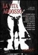 Valerio Aiolli, Enzo Fileno Carabba, Leonardo Gori, L. Butelli - La vita addosso. 9 scrittori raccontano 9 vite estreme