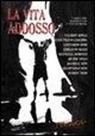 Valerio Aiolli, Enzo Fileno Carabba, Leonardo Gori, L. Butelli - La vita addosso. 9 scrittori raccontano 9 vite estreme